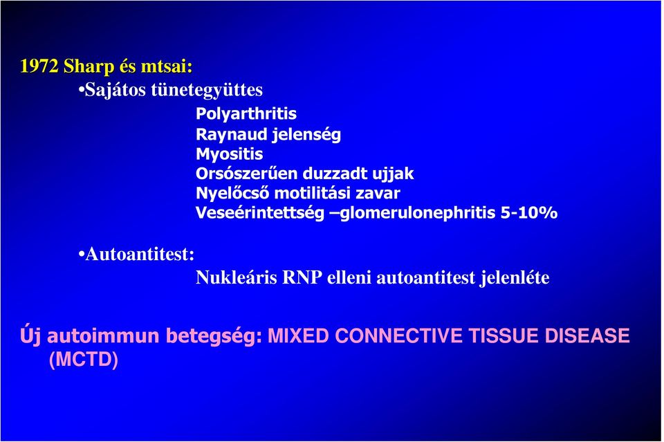 Veseérintettség glomerulonephritis 5-10% Autoantitest: Nukleáris RNP