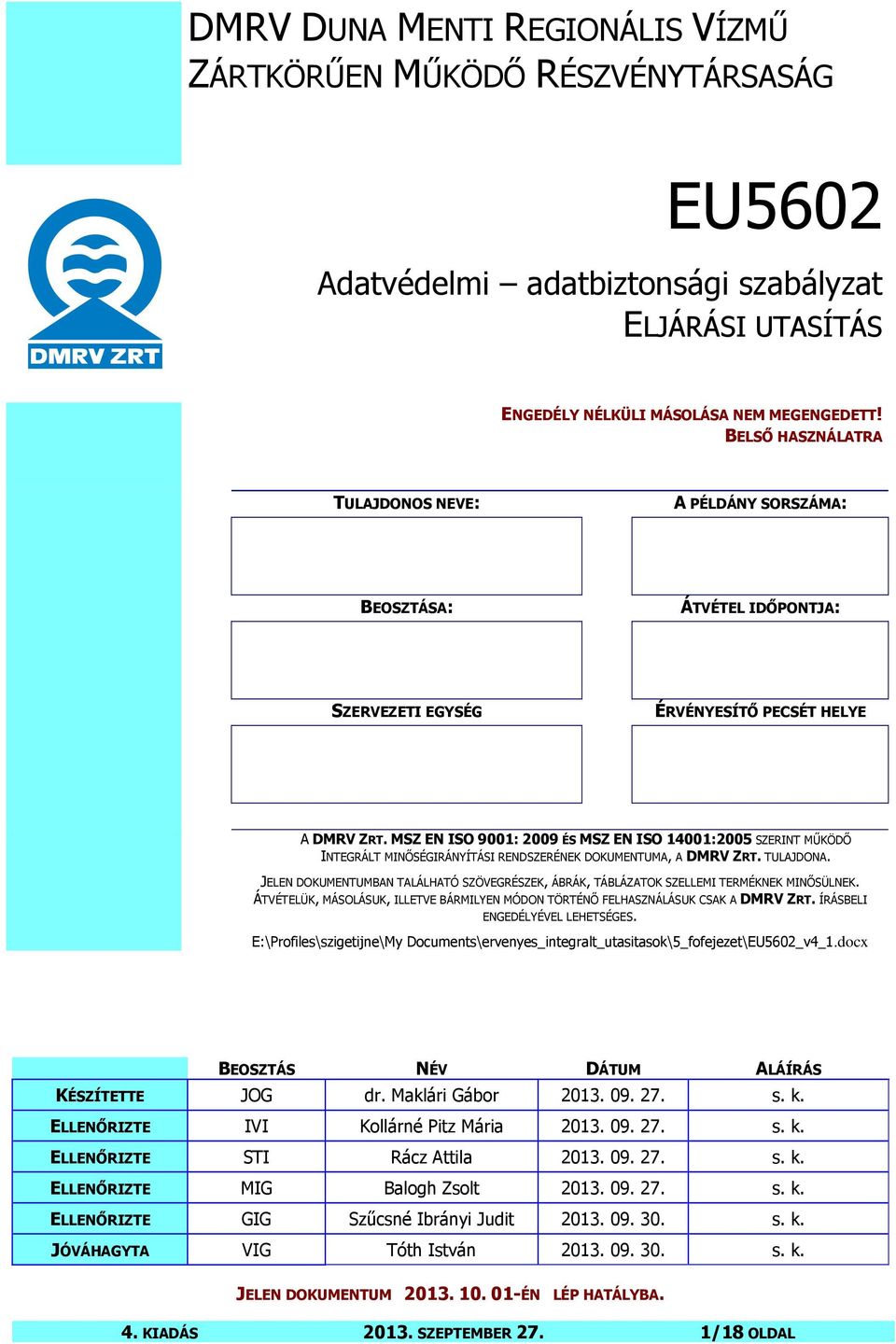 MSZ EN ISO 9001: 2009 ÉS MSZ EN ISO 14001:2005 SZERINT MŰKÖDŐ INTEGRÁLT MINŐSÉGIRÁNYÍTÁSI RENDSZERÉNEK DOKUMENTUMA, A DMRV ZRT. TULAJDONA.