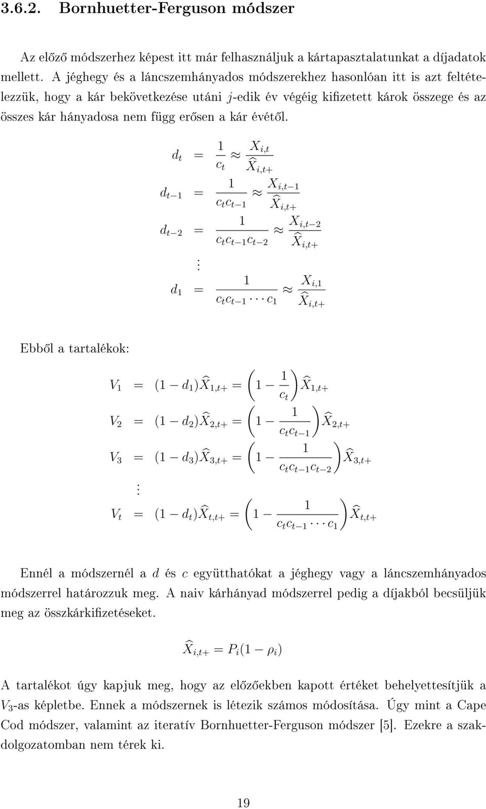 kár évét l. d t = 1 X i,t c t X i,t+ d t 1 = 1 X i,t 1 c t c t 1 X i,t+ d t 2 = 1 X i,t 2 c t c t 1 c t 2 X i,t+.