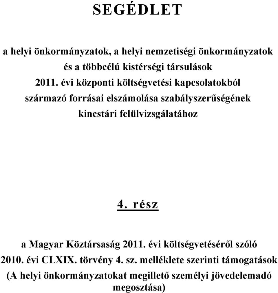 kincstári felülvizsgálatához 4. rész a Magyar Köztársaság 2011. évi költségvetéséről szóló 2010. évi CLXIX.