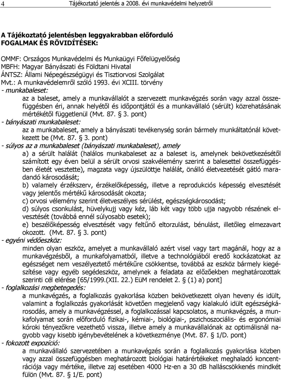 Hivatal ÁNTSZ: Állami Népegészségügyi és Tisztiorvosi Szolgálat Mvt.: A munkavédelemről szóló 1993. évi XCIII.