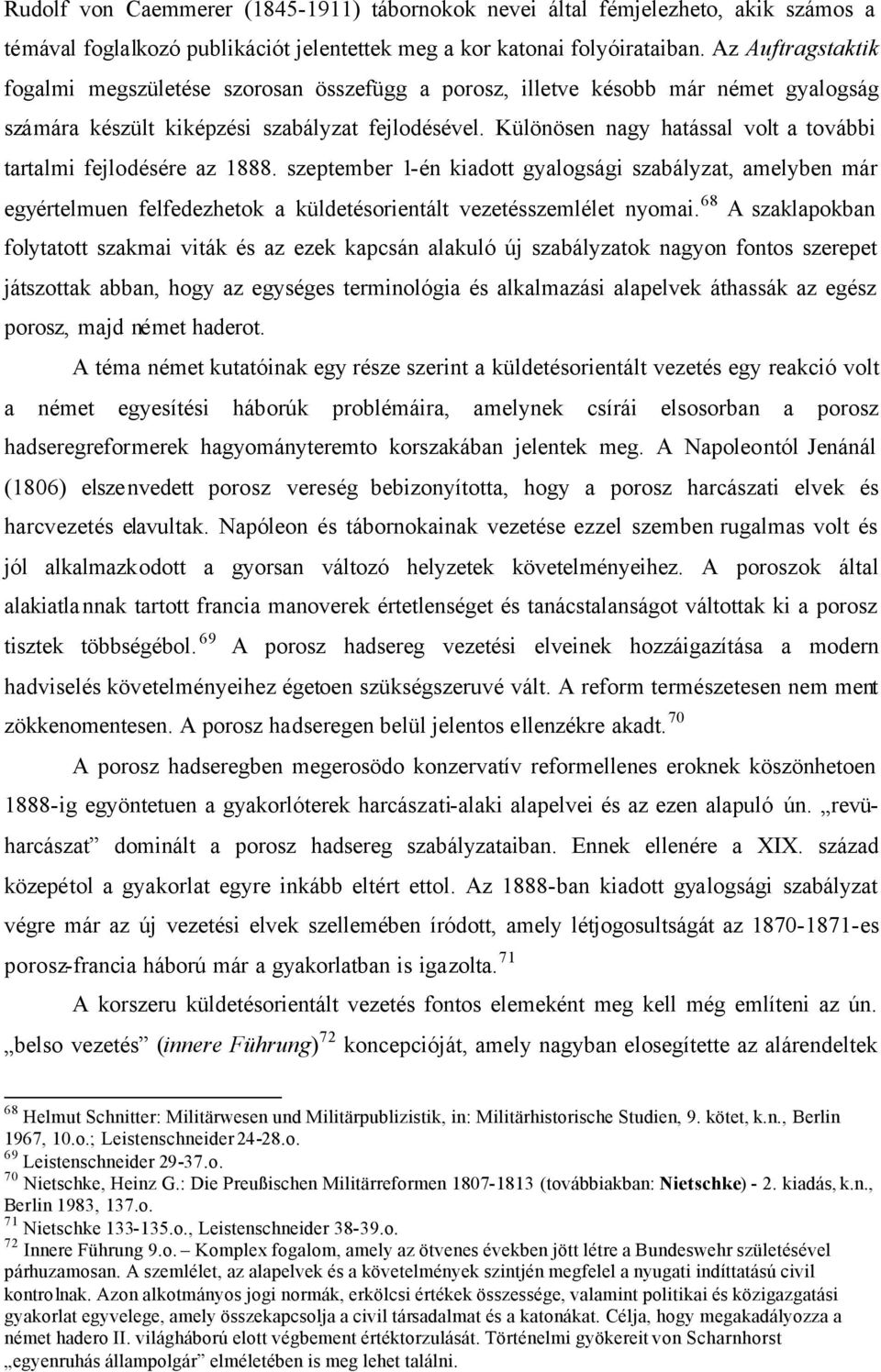 Különösen nagy hatással volt a további tartalmi fejlodésére az 1888. szeptember 1-én kiadott gyalogsági szabályzat, amelyben már egyértelmuen felfedezhetok a küldetésorientált vezetésszemlélet nyomai.