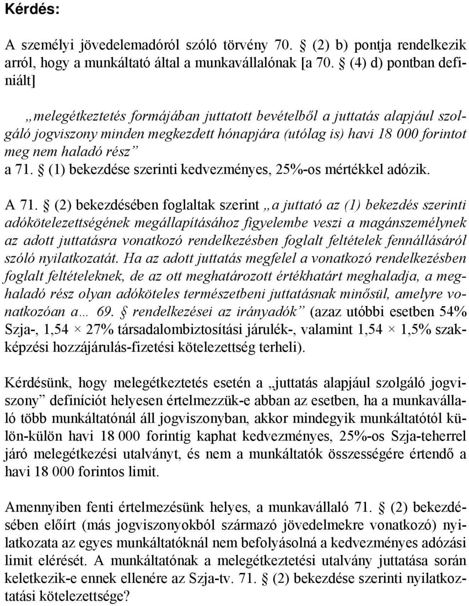 (1) bekezdése szerinti kedvezményes, 25%-os mértékkel adózik. A 71.