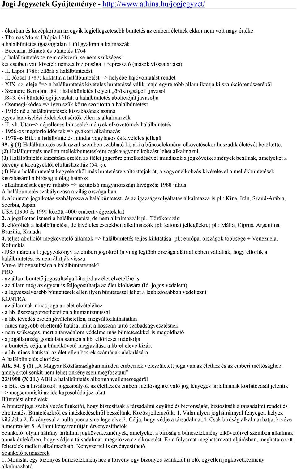 Lipót 1786: eltörli a halálbüntetést - II. József 1787: kiiktatta a halálbüntetést => helyébe hajóvontatást rendel - XIX. sz.