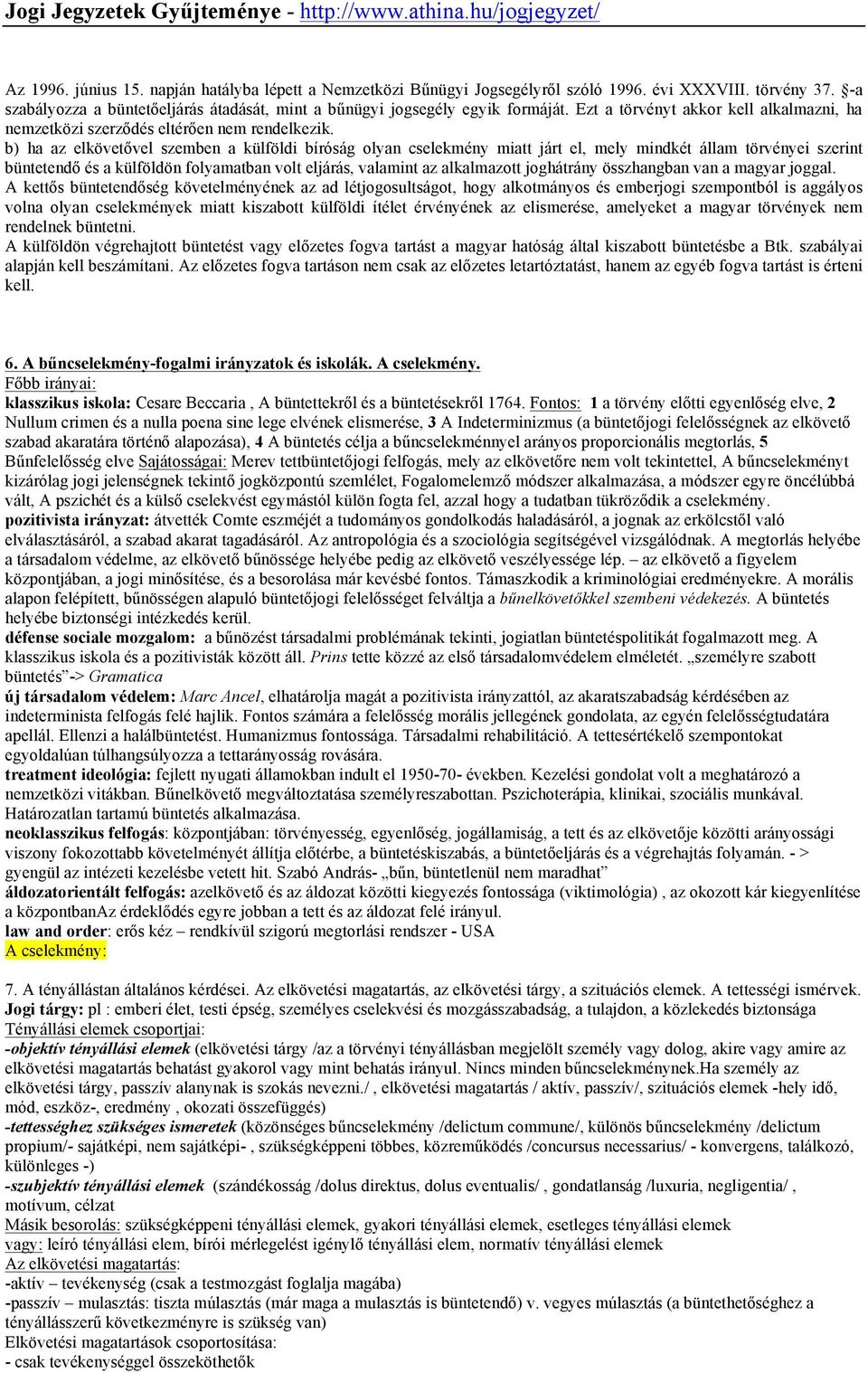 b) ha az elkövetővel szemben a külföldi bíróság olyan cselekmény miatt járt el, mely mindkét állam törvényei szerint büntetendő és a külföldön folyamatban volt eljárás, valamint az alkalmazott