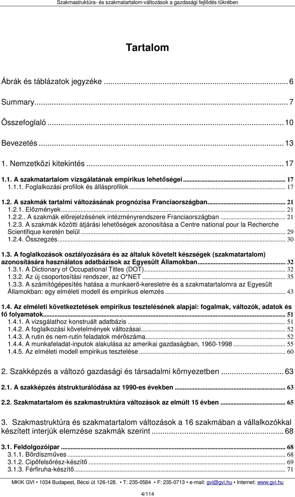 A szakmák közötti átjárási lehetıségek azonosítása a Centre national pour la Recherche Scientifique keretén belül... 29 1.2.4. Összegzés... 30