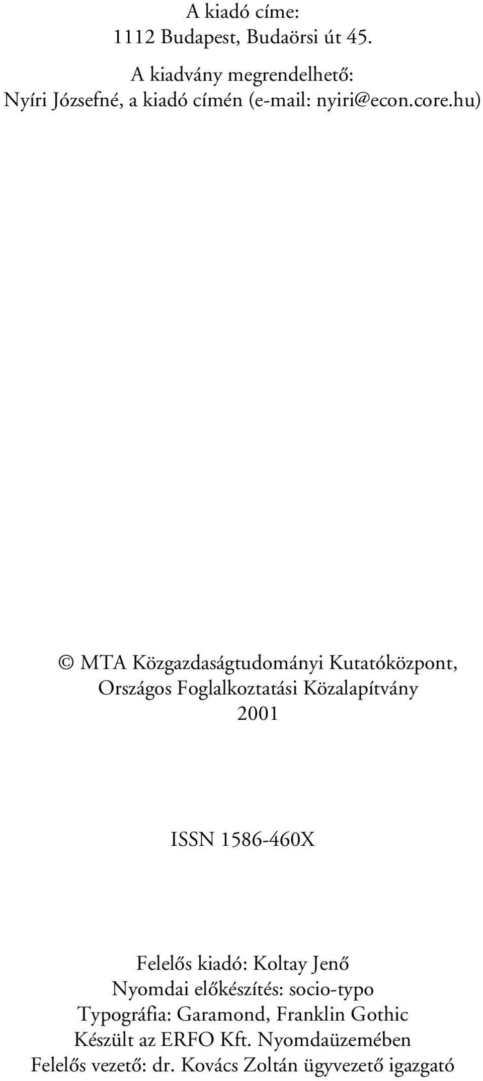 hu) MTA Közgazdaságtudományi Kutatóközpont, Országos Foglalkoztatási Közalapítvány 2001 ISSN 1586-460X