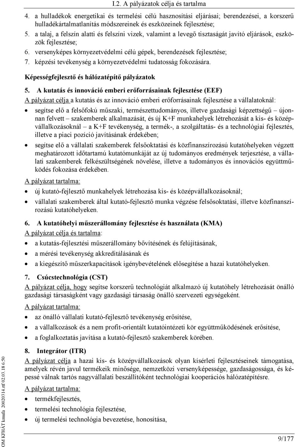 képzési tevékenység a környezetvédelmi tudatosság fokozására. Képességfejlesztő és hálózatépítő pályázatok 5.