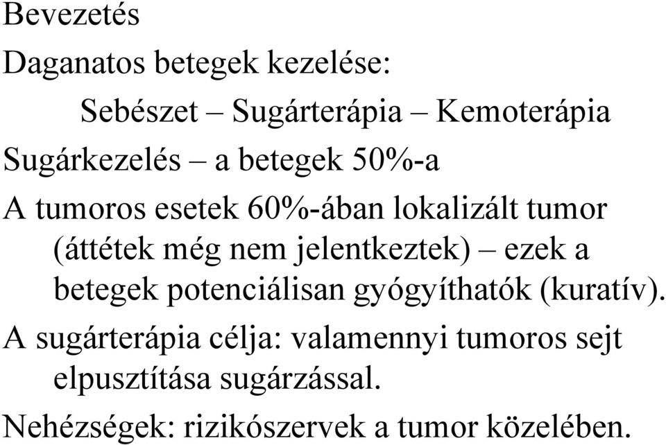 jelentkeztek) ezek a betegek potenciálisan gyógyíthatók (kuratív).