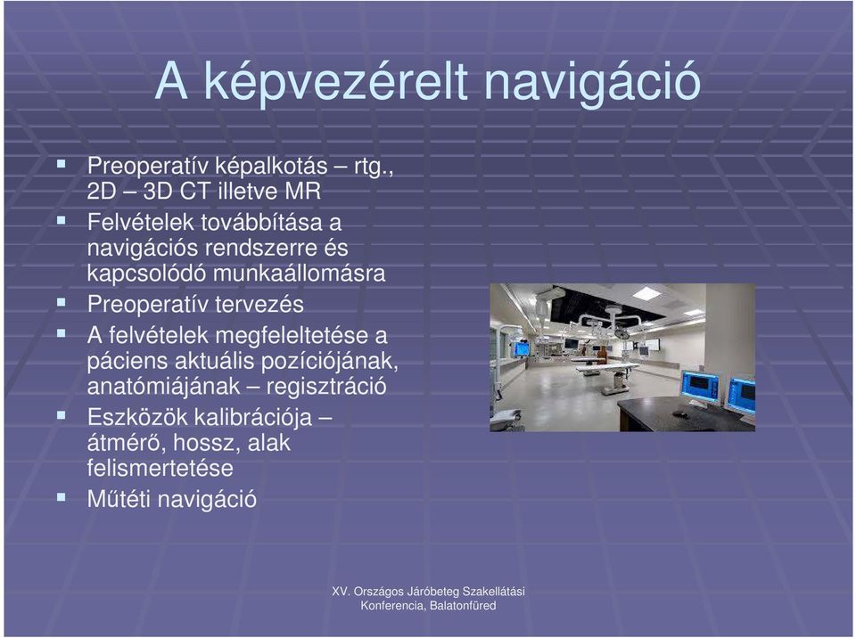 munkaállomásra Preoperatív tervezés A felvételek megfeleltetése a páciens aktuális