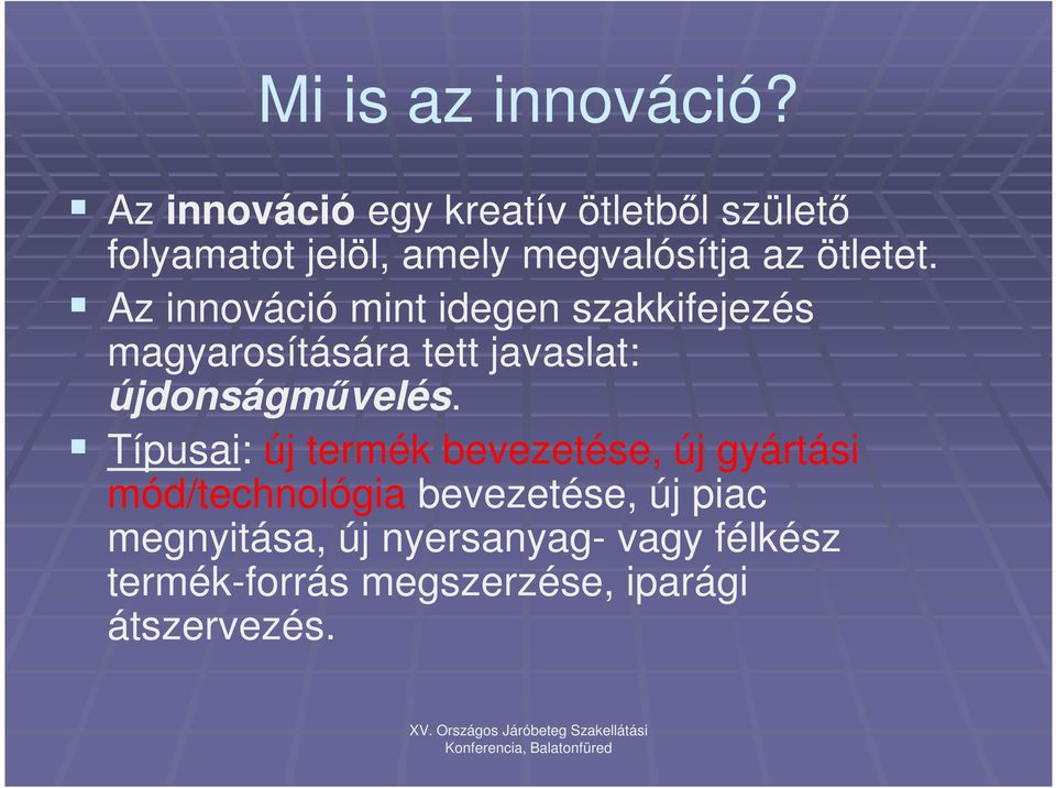 Az innováció mint idegen szakkifejezés magyarosítására tett javaslat: újdonságművelés.