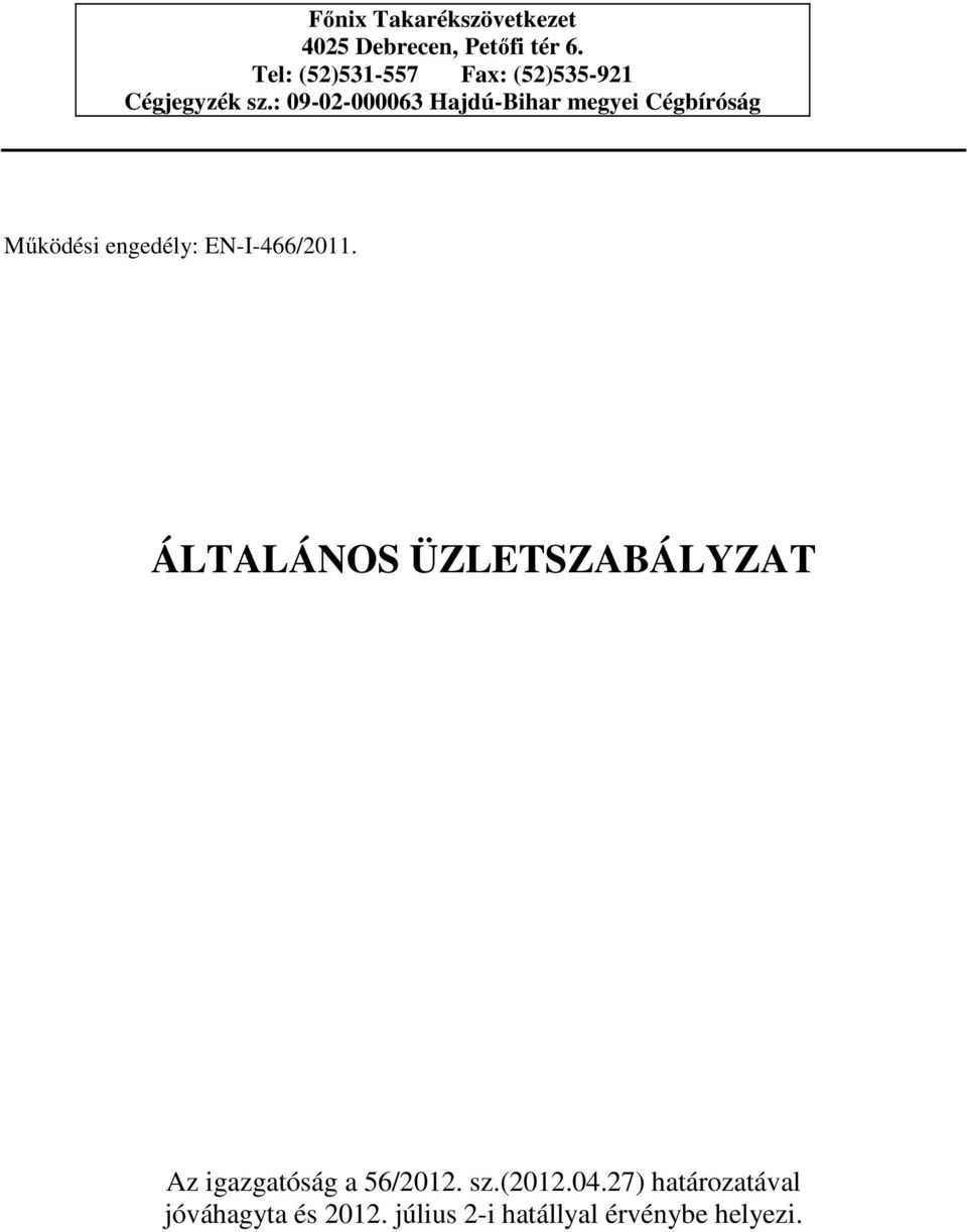 : 09-02-000063 Hajdú-Bihar megyei Cégbíróság Működési engedély: EN-I-466/2011.