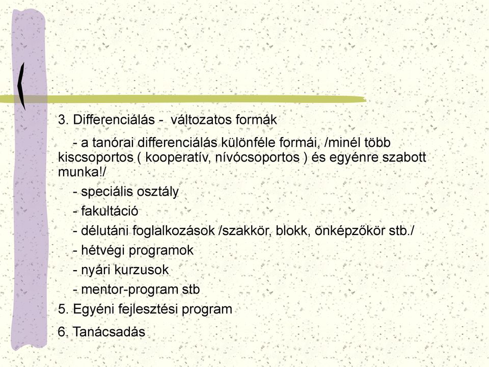 / - speciális osztály - fakultáció - délutáni foglalkozások /szakkör, blokk, önképzőkör