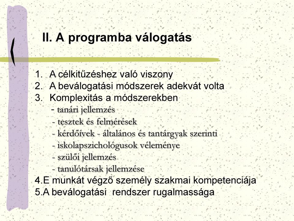 Komplexitás a módszerekben - tanári jellemzés - tesztek és felmérések - kérdőívek - általános