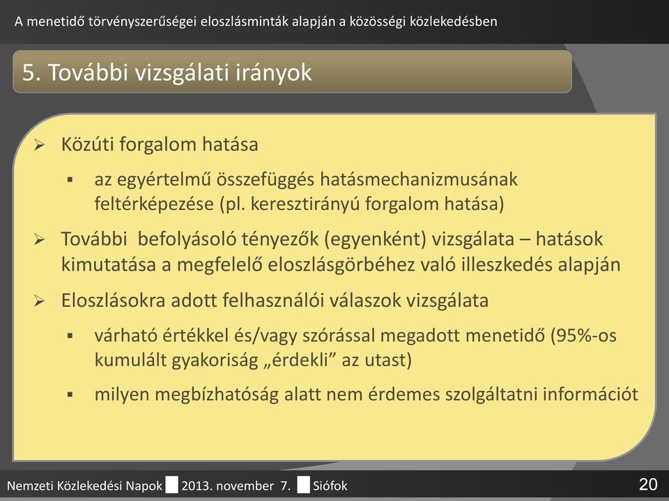 illeszkedés alapján Eloszlásokra adott felhasználói válaszok vizsgálata várható értékkel és/vagy szórással megadott menetidő (95%-os