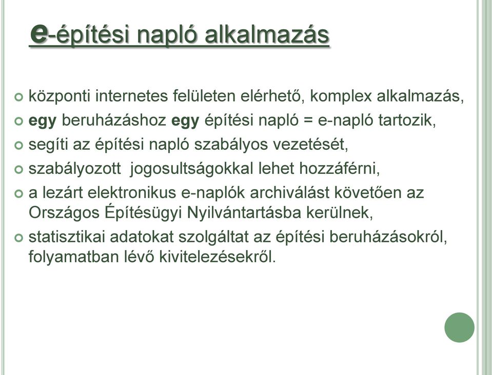 jogosultságokkal lehet hozzáférni, a lezárt elektronikus e-naplók archiválást követően az Országos