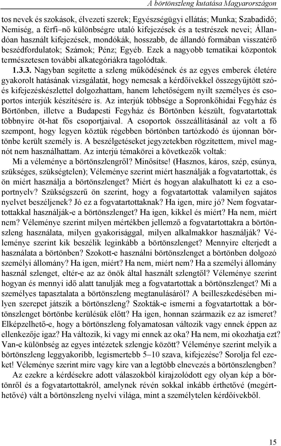 Ezek a nagyobb tematikai központok természetesen további alkategóriákra tagolódtak. 1.3.