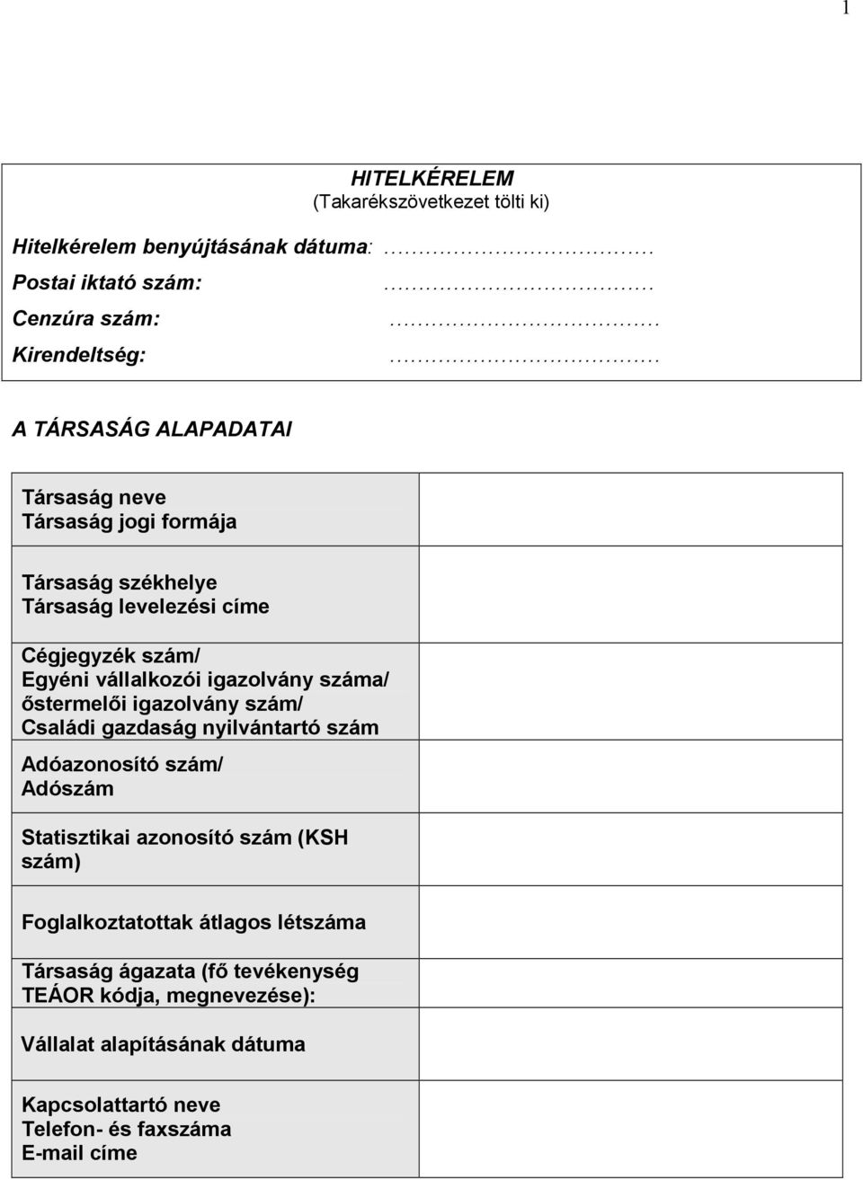 ıstermelıi igazolvány szám/ Családi gazdaság nyilvántartó szám Adóazonosító szám/ Adószám Statisztikai azonosító szám (KSH szám) Foglalkoztatottak