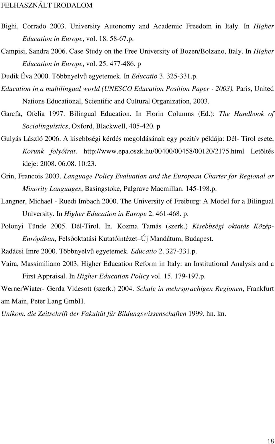 Paris, United Nations Educational, Scientific and Cultural Organization, 2003. Garcfa, Ofelia 1997. Bilingual Education. In Florin Columns (Ed.