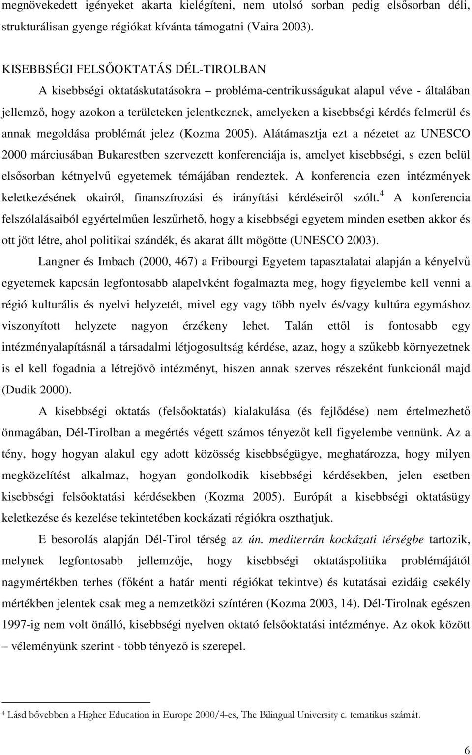 felmerül és annak megoldása problémát jelez (Kozma 2005).