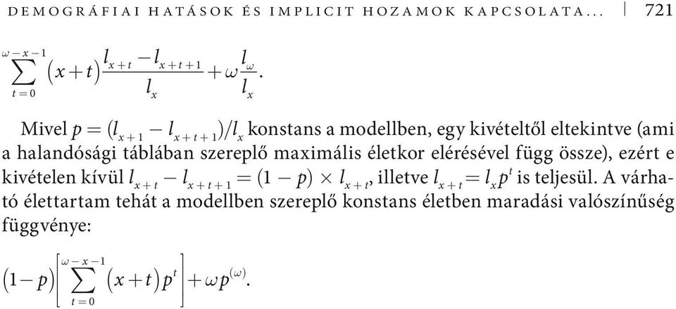 maximális életkor elérésével függ össze), ezért e kivételen kívül l x + t l x + t + = ( p) l x + t, illetve l x + t = l x p t