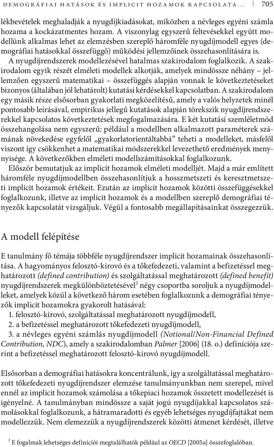 is. A nyugdíjrendszerek modellezésével hatalmas szakirodalom foglalkozik.