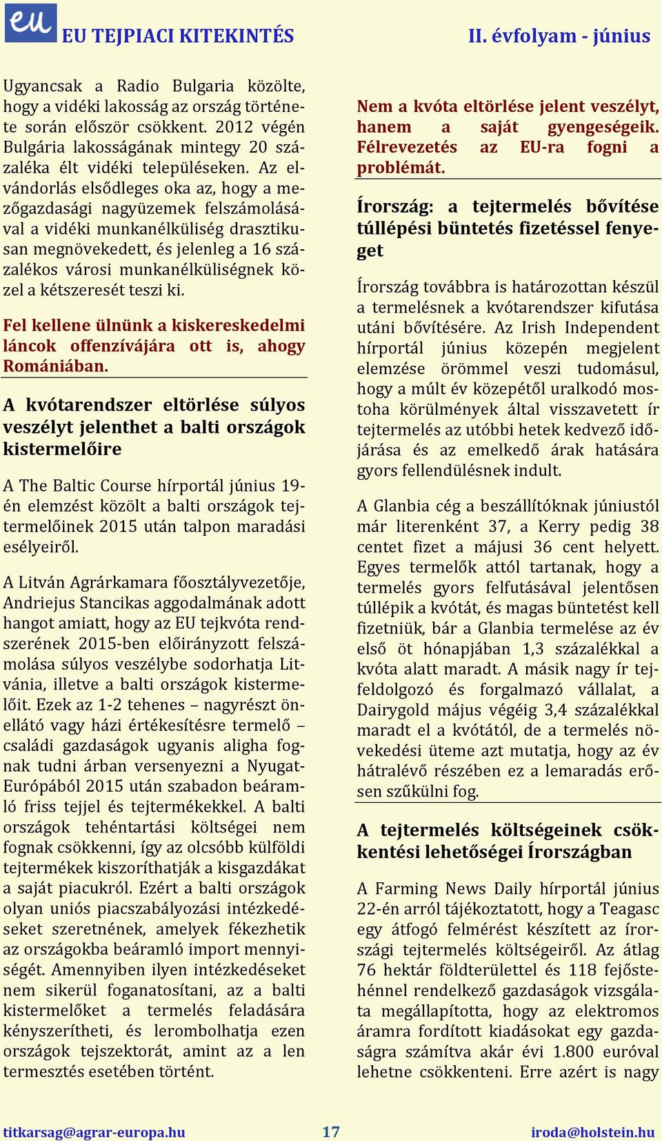 Az elvándorlás elsődleges oka az, hogy a mezőgazdasági nagyüzemek felszámolásával a vidéki munkanélküliség drasztikusan megnövekedett, és jelenleg a 16 százalékos városi munkanélküliségnek közel a