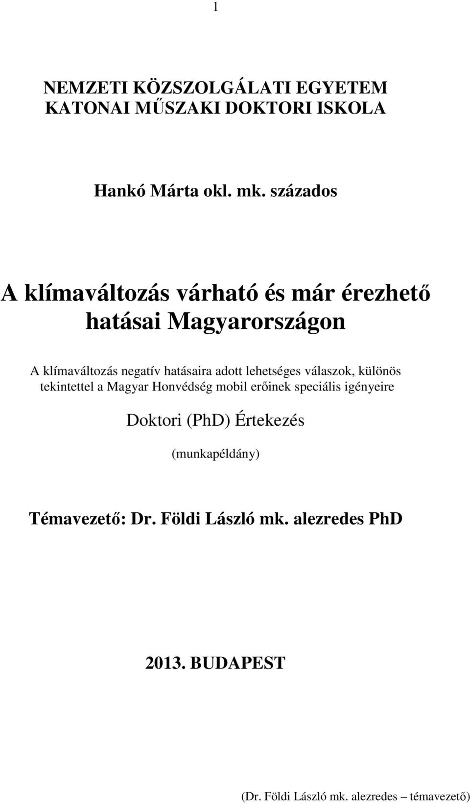 adott lehetséges válaszok, különös tekintettel a Magyar Honvédség mobil erőinek speciális igényeire Doktori