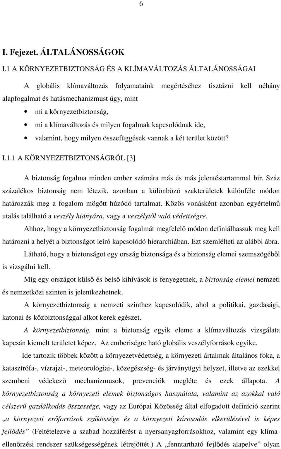 mi a klímaváltozás és milyen fogalmak kapcsolódnak ide, valamint, hogy milyen összefüggések vannak a két terület között? I.1.