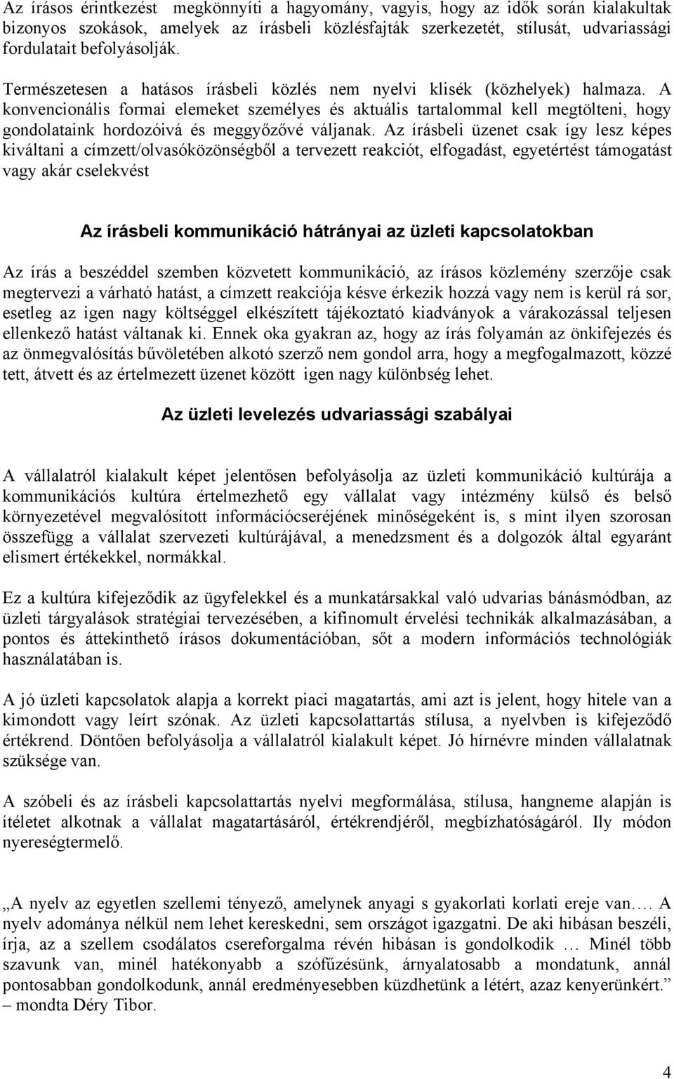 A knvencinális frmai elemeket személyes és aktuális tartalmmal kell megtölteni, hgy gndlataink hrdzóivá és meggyőzővé váljanak.