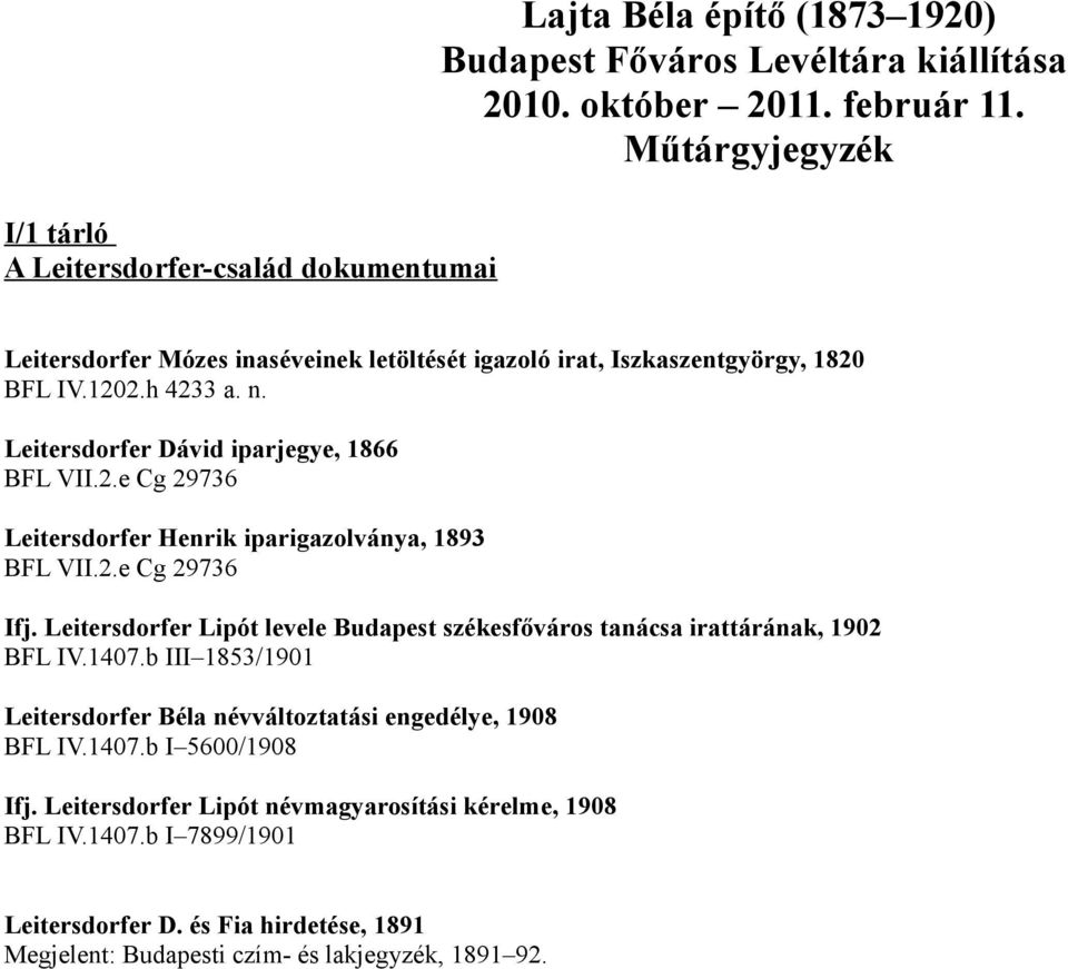 2.e Cg 29736 Ifj. Leitersdorfer Lipót levele Budapest székesfőváros tanácsa irattárának, 1902 BFL IV.1407.b III 1853/1901 Leitersdorfer Béla névváltoztatási engedélye, 1908 BFL IV.1407.b I 5600/1908 Ifj.