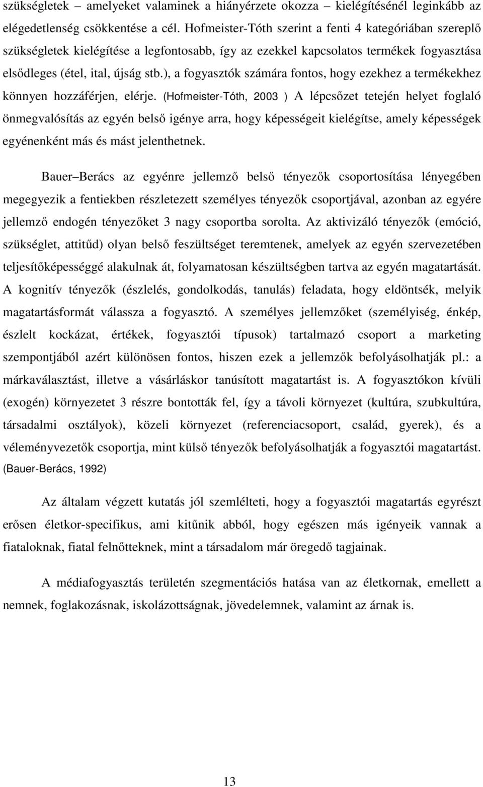 ), a fogyasztók számára fontos, hogy ezekhez a termékekhez könnyen hozzáférjen, elérje.