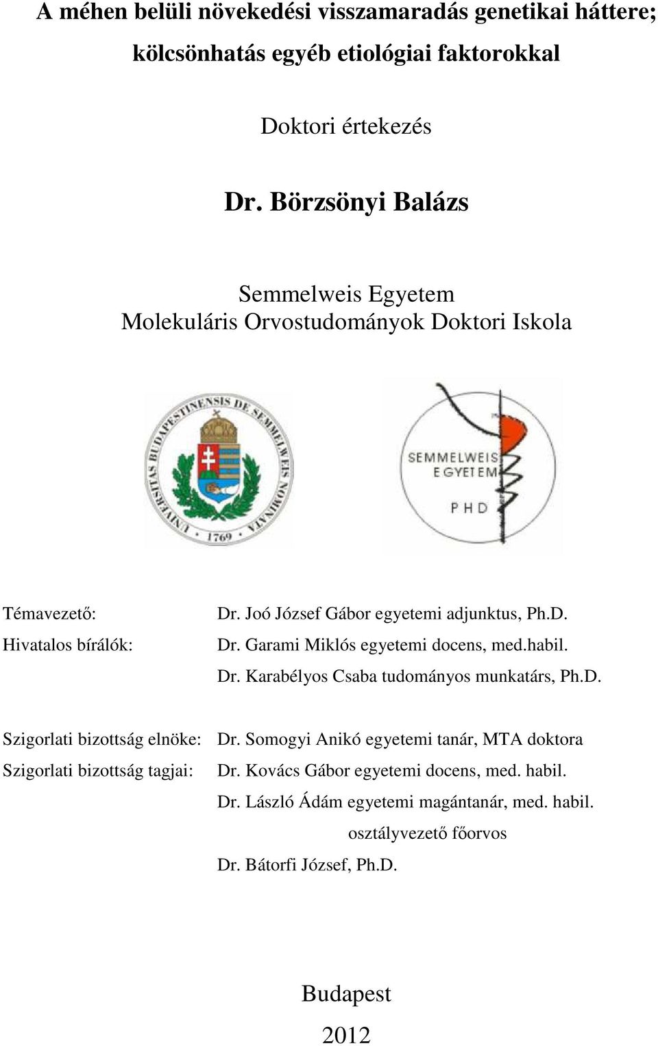 habil. Dr. Karabélyos Csaba tudományos munkatárs, Ph.D. Szigorlati bizottság elnöke: Dr.