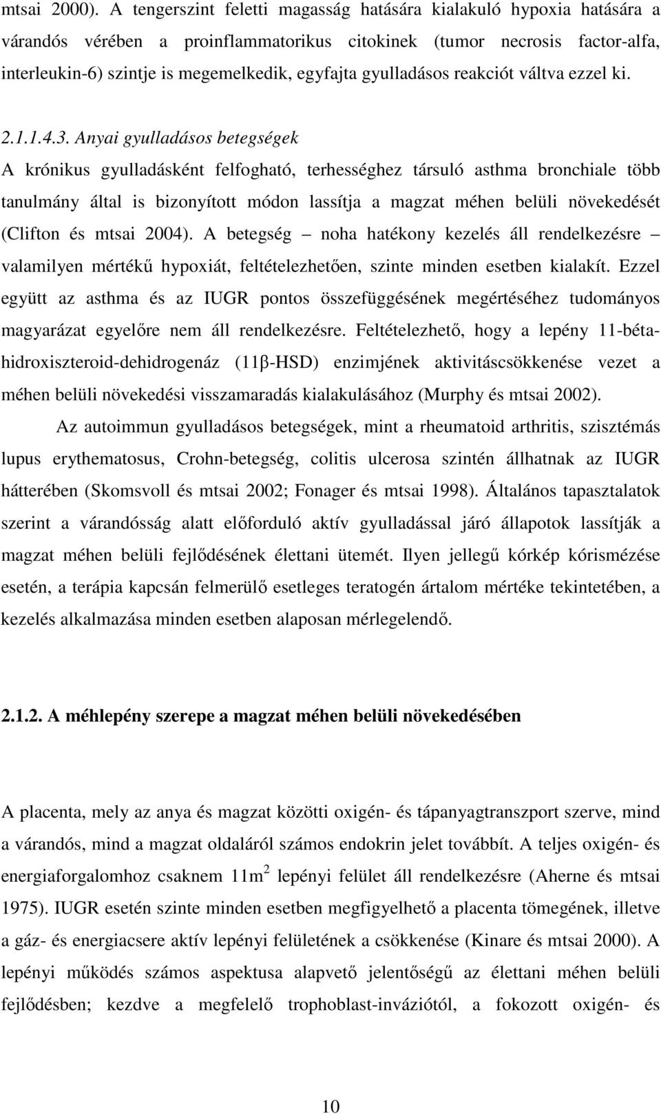 gyulladásos reakciót váltva ezzel ki. 2.1.1.4.3.