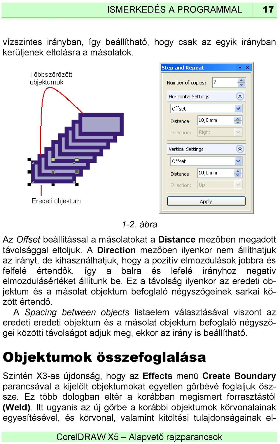 A Direction mezőben ilyenkor nem állíthatjuk az irányt, de kihasználhatjuk, hogy a pozitív elmozdulások jobbra és felfelé értendők, így a balra és lefelé irányhoz negatív elmozdulásértéket állítunk