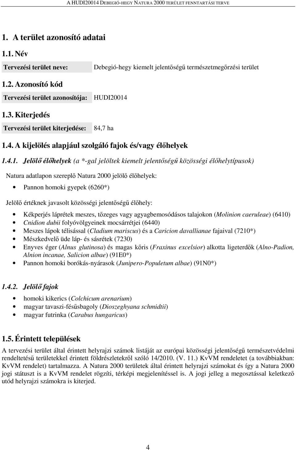 4. A kijelölés alapjául szolgáló fajok és/vagy élőhelyek 1.