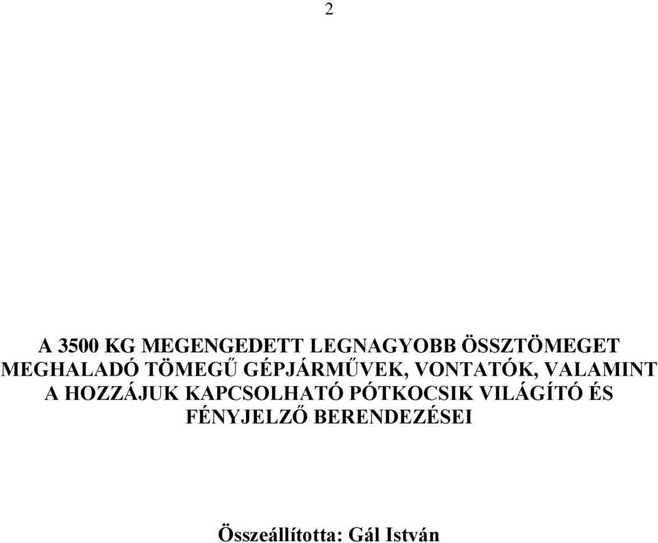 VALAMINT A HOZZÁJUK KAPCSOLHATÓ PÓTKOCSIK