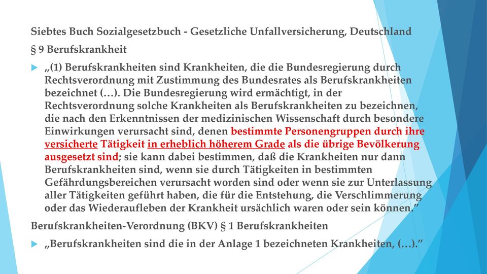 Die Bundesregierung wird ermächtigt, in der Rechtsverordnung solche Krankheiten als Berufskrankheiten zu bezeichnen, die nach den Erkenntnissen der medizinischen Wissenschaft durch besondere