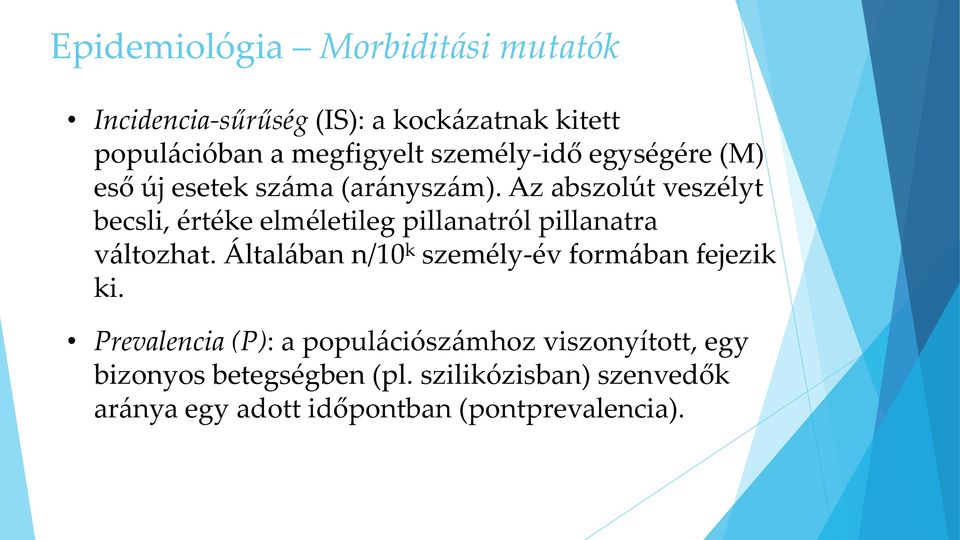 Az abszolút veszélyt becsli, értéke elméletileg pillanatról pillanatra változhat.