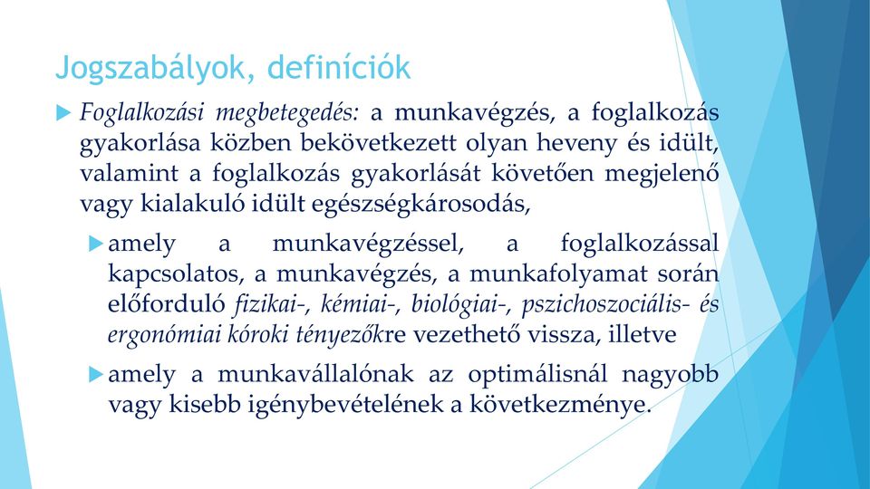 foglalkozással kapcsolatos, a munkavégzés, a munkafolyamat során előforduló fizikai-, kémiai-, biológiai-, pszichoszociális- és