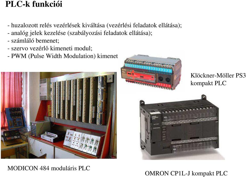 bemenet; - szervo vezérlı kimeneti modul; - PWM (Pulse Width Modulation) kimenet.