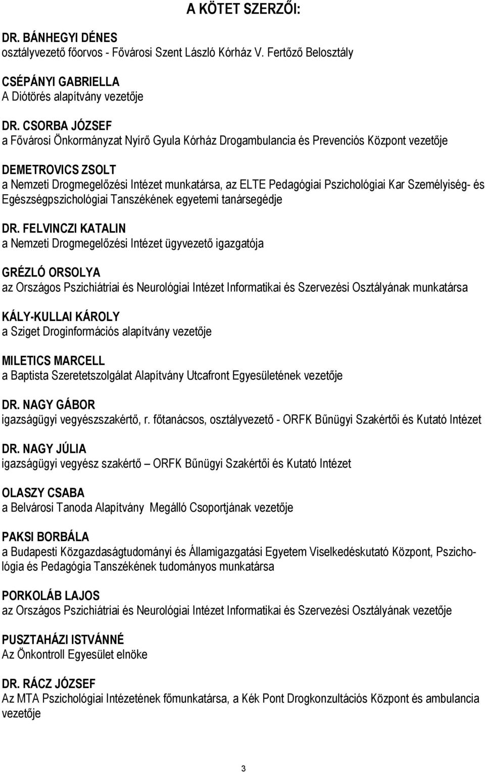 Kar Személyiség- és Egészségpszichológiai Tanszékének egyetemi tanársegédje DR.