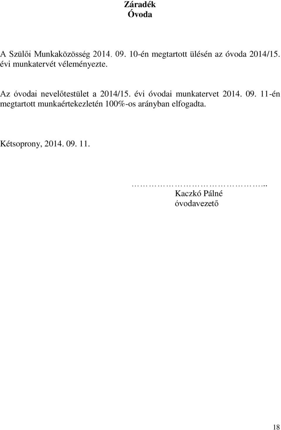 Az óvodai nevelőtestület a 2014/15. évi óvodai munkatervet 2014. 09.