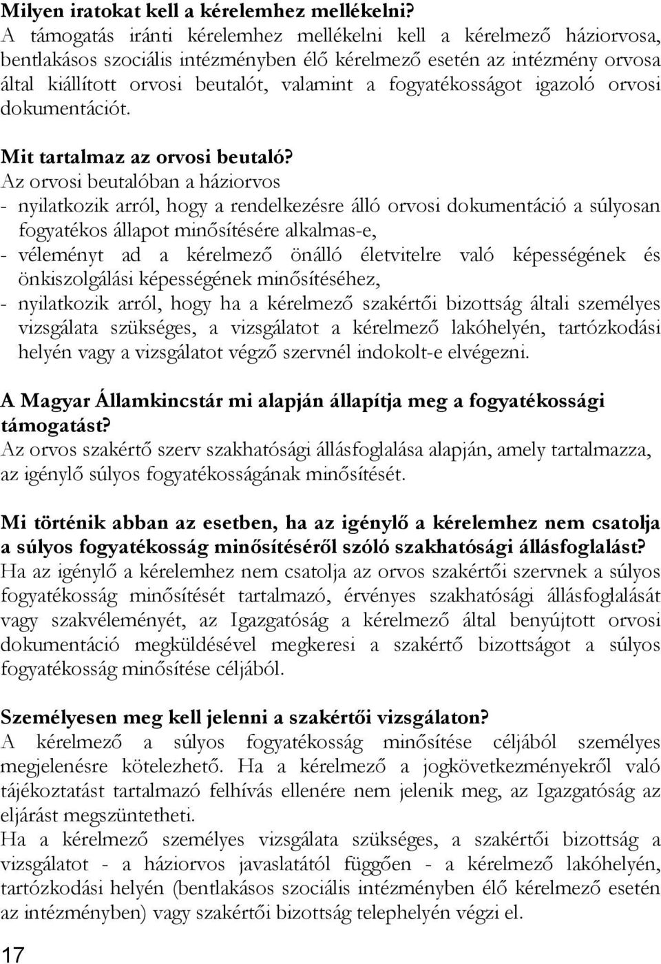 fogyatékosságot igazoló orvosi dokumentációt. Mit tartalmaz az orvosi beutaló?