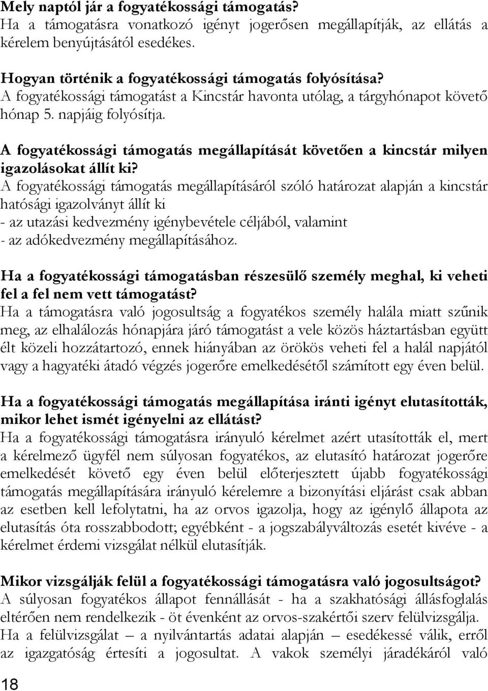 A fogyatékossági támogatás megállapítását követően a kincstár milyen igazolásokat állít ki?