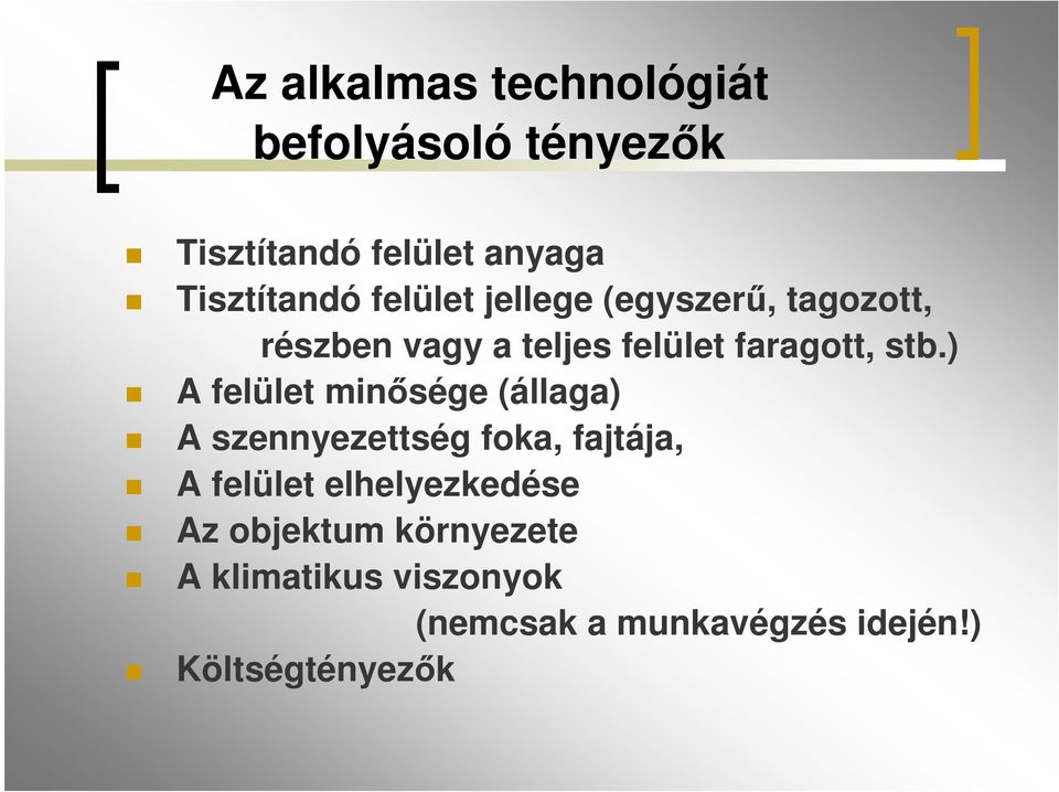 ) A felület minősége (állaga) A szennyezettség foka, fajtája, A felület elhelyezkedése