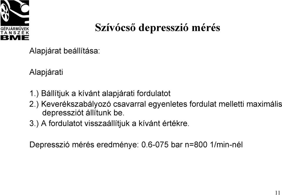 ) Keverékszabályozó csavarral egyenletes fordulat melletti maximális