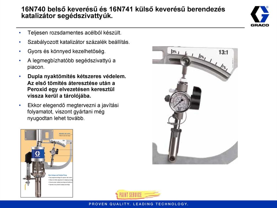 A legmegbízhatóbb segédszivattyú a piacon. Dupla nyaktömítés kétszeres védelem.