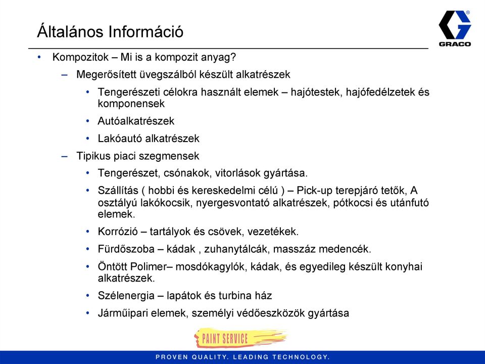 piaci szegmensek Tengerészet, csónakok, vitorlások gyártása.