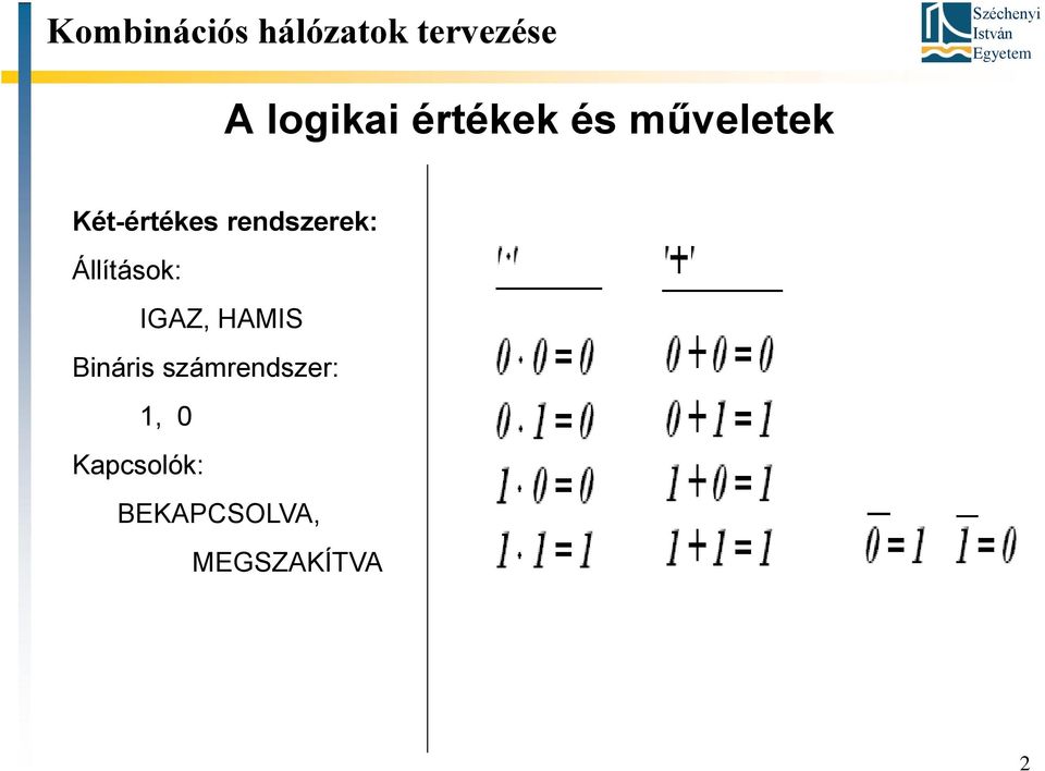 rendszerek: Állítások: IGAZ, HAMIS Bináris